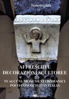 Affreschi e decorazioni scultoree in alcuni monumenti romanici poco conosciuti in Italia di Francesco Sala edito da GWMAX