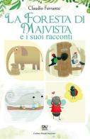 La foresta di Maivista e i suoi racconti. Ediz. illustrata di Claudio Ferrante edito da Pav Edizioni