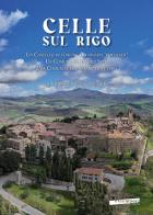Celle sul Rigo. Un castello di confine tra diversi «potentati», un comune tra diversi Stati, una comunità tra memoria e futuro edito da Extempora