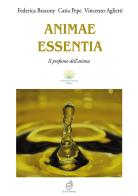 Animae Essentia. Il profumo dell'anima. Ediz. illustrata di Federica Bracony, Catia Pepe, Vincenzo Aglietti edito da AG Book Publishing