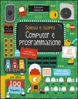 Computer e programmazione. Ediz. illustrata di Rosie Dickins, Shaw Nielsen edito da Usborne