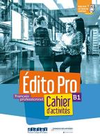 Edito Pro. Niveau B1. Cahier. Per le Scuole superiori. Con CD-Audio edito da Didier