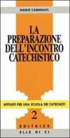 La preparazione dell'incontro catechistico di Mario Carminati edito da Elledici