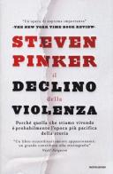 Il declino della violenza. Perché quella che stiamo vivendo è probabilmente l'epoca più pacifica della storia di Steven Pinker edito da Mondadori