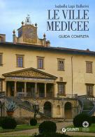 Le Ville Medicee. Guida completa di Isabella Lapi Ballerini, Mario Scalini edito da Giunti Editore