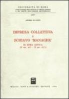 Impresa collettiva e schiavo «Manager» in Roma antica (II sec. a. C. -II sec. d. C.) di Di Porto Andrea edito da Giuffrè