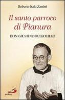 Il santo parroco di Pianura. Don Giustino Russolillo di Roberto Italo Zanini edito da San Paolo Edizioni