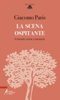 La scena ospitante. Il mondo come creazione di Giacomo Paris edito da EMP - Edizioni Messaggero Padova
