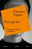 Senza gli altri. Esperienza assoluta e solitudine di Tommaso Tuppini edito da Solferino
