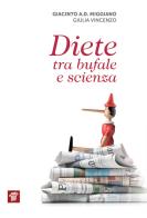 Diete tra bufale e scienza di Giacinto Abele Donato Miggiano, Giulia Vincenzo edito da Il Pensiero Scientifico
