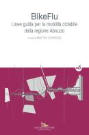 BikeFlu. Linee guida per la mobilità ciclabile della regione Abruzzo edito da Gangemi Editore
