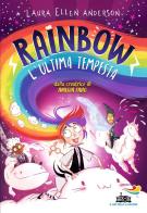 L'ultima tempesta. Rainbow di Laura Ellen Anderson edito da Piemme