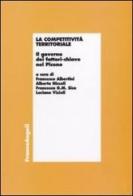 La competitività territoriale. Il governo dei fattori-chiave nel Piceno di Francesco Albertini, Alberto Niccoli, Francesca Sica edito da Franco Angeli