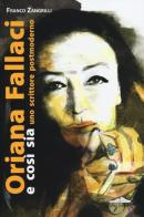 Oriana Fallaci e così sia. Uno scrittore postmoderno di Franco Zangrilli edito da Felici