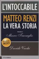 L'intoccabile. La vera storia di Matteo Renzi di Davide Vecchi edito da Chiarelettere