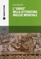 L' «ebreo» nella letteratura inglese medievale di Enrico Giaccherini edito da Pisa University Press