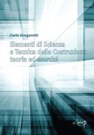 Elementi di scienza e tecnica delle costruzioni: teoria ed esercizi di Carlo Gregoretti edito da CLEUP