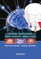 La funzione masticatoria nei morsi incrociati monolaterali di Maria Grazia Piancino, Stephanos Kyrkanides edito da Edi. Ermes