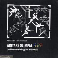 Abitare Olimpia. L'architettura dei villaggi per le Olimpiadi di Alberto Pratelli, Massimo Bortolotti edito da Bononia University Press