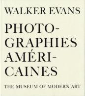 Walker Evans. Photographies américaines. The museum of Modern Art. Ediz. illustrata di Sarah Meister, Lincoln Kirstein edito da 5 Continents Editions