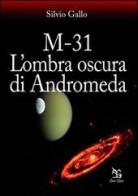 M-31. L'ombra oscura di Andromeda di Silvio Gallo edito da Greco e Greco