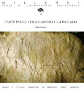 L' arte paleolitica e mesolitica in Italia. Nuova ediz. di Fabio Martini edito da Bandecchi & Vivaldi