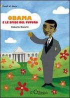 Obama e le sfide del futuro di Roberto Bianchi edito da Il Ciliegio