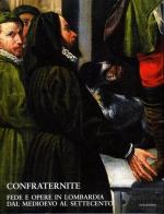 Confraternite. Fede e opere in Lombardia da Medioevo al Settecento. Percorso didattico edito da Scalpendi