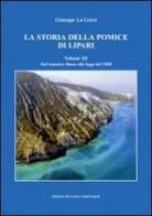 La storia della pomice di Lipari vol.3 di Giuseppe La Greca edito da Centro Studi Eoliano