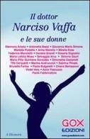 Il dottor Narciso Vaffa e le sue donne edito da Gox Editrice