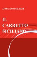 Il carretto siciliano di Armando Marchese edito da ilmiolibro self publishing