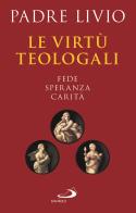 Le virtù teologali. Fede, speranza, carità di Livio Fanzaga edito da San Paolo Edizioni