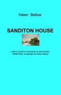 Sanditon House. L'ultimo romanzo incompiuto di Jane Austen, completato da Helen Bellow di Helen Bellow edito da ilmiolibro self publishing