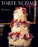 Torte nuziali d'autore di Mich Turner edito da Bibliotheca Culinaria