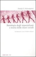 Sociologia degli imperialismi e teoria delle classi sociali di Joseph A. Schumpeter edito da Ombre Corte