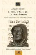 Luca Pacioli. La vita e le opere. Ediz. italiana e inglese di Argante Ciocci edito da University Book