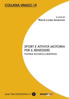 Sport e attività motoria per il benessere. Frontiere formative e didattiche edito da Bradipolibri