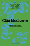Città biodiverse. Politiche, piani progetti e processi di co-creazione edito da Mimesis