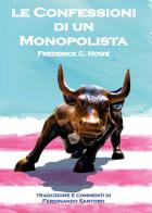 Le confessioni di un monopolista di Frederick C. Howe edito da Youcanprint