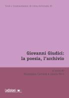 Giovanni Giudici: la poesia, l'archivio edito da Ledizioni