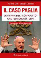 Il caso Paglia. La storia del «complotto» che terremotò Terni di Andrea Giuli, Claudio Lattanzi edito da Intermedia Edizioni