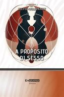 A proposito di sesso di Silvio Comparin edito da Epigraphia