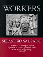 Sebastiao Salgado. Workers. An archeology of the industrial age edito da Taschen