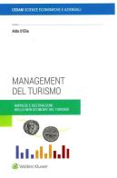Management del turismo. Imprese e destinazioni nella new economy del turismo di Aldo D'Elia edito da CEDAM