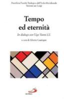 Tempo ed eternità. In dialogo con Ugo Vanni s.i. edito da San Paolo Edizioni