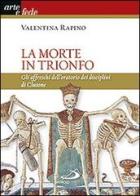 La morte in trionfo. Gli affreschi dell'oratorio dei disciplini di Clusone di Valentina Rapino edito da San Paolo Edizioni