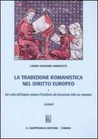 La tradizione romanistica nel diritto europeo vol.1 di Laura Solidoro Maruotti edito da Giappichelli