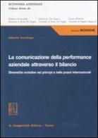 La comunicazione della performance aziendale attraverso il bilancio. Dinamiche evolutive nei principi e nella prassi internazionale di Alberto Incollingo edito da Giappichelli