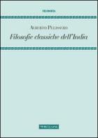 Filosofie classiche dell'India di Alberto Pelissero edito da Morcelliana