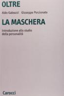 Oltre la maschera. Introduzione allo studio della personalità di Aldo Galeazzi, Giuseppe Porzionato edito da Carocci